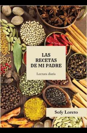 Portada del libro Las recetas de mi Padre, de Sofy Loreto